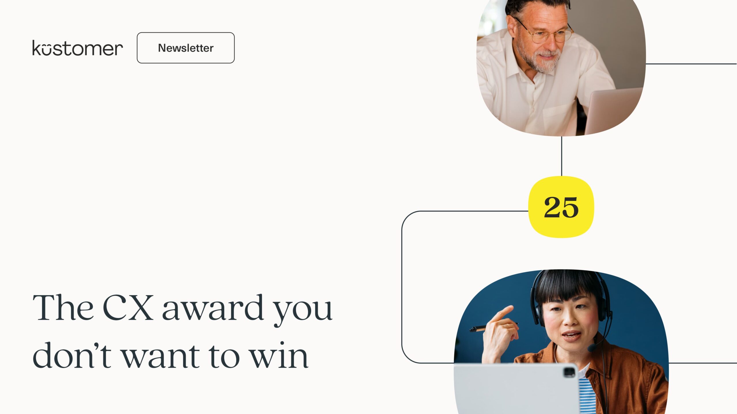 Image says Kustomer Newsletter 25: The CX award you don't want to win