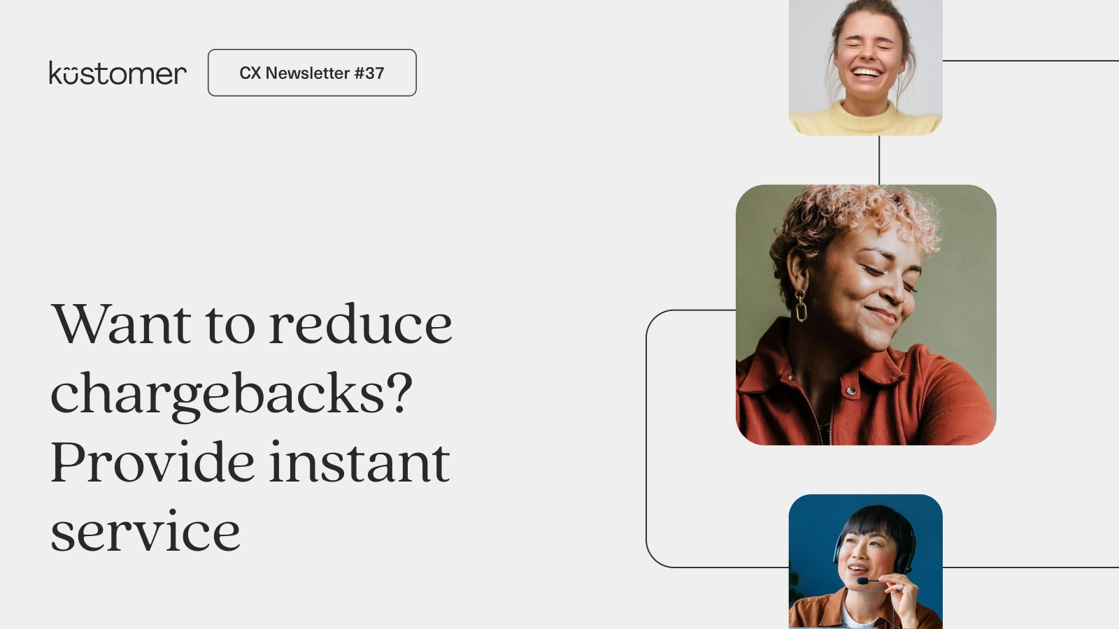 CX Newsletter 37 Want to reduce chargebacks? Provide instant service
